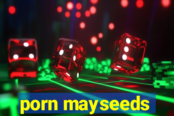 porn mayseeds